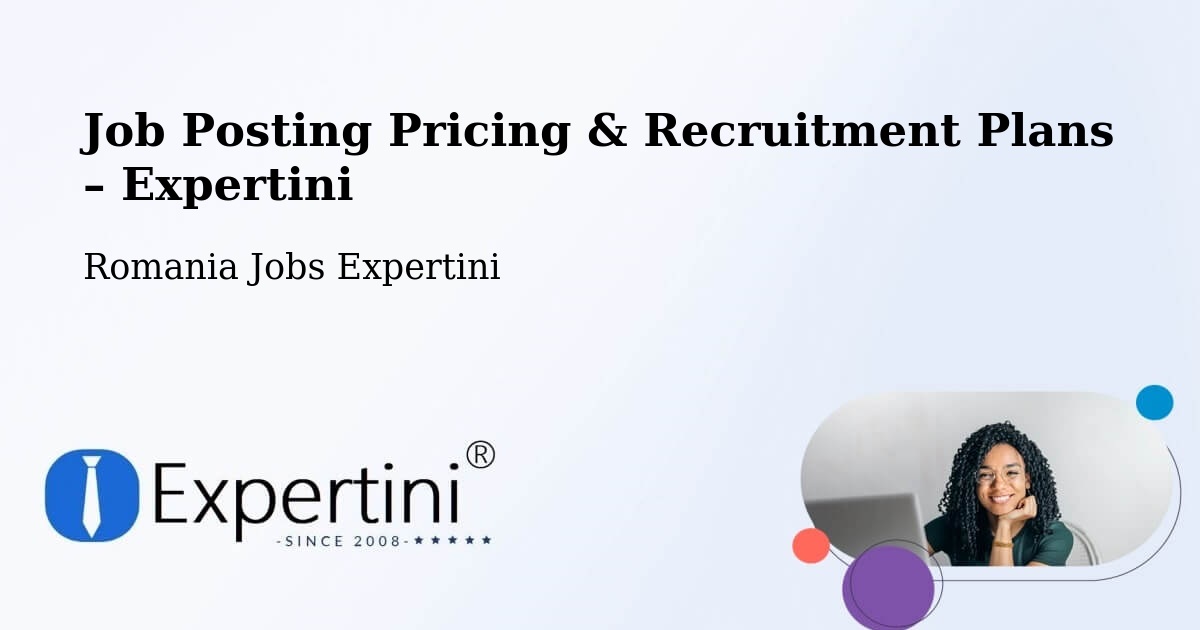 Job Posting Pricing & Recruitment Plans – Comuna Băbăiţa - Comuna Băbăiţa, Romania Jobs Expertini
